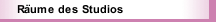 Räume des Studios